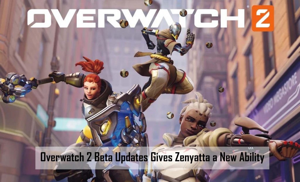 Overwatch 2 Beta Updates Gives Zenyatta a New Ability