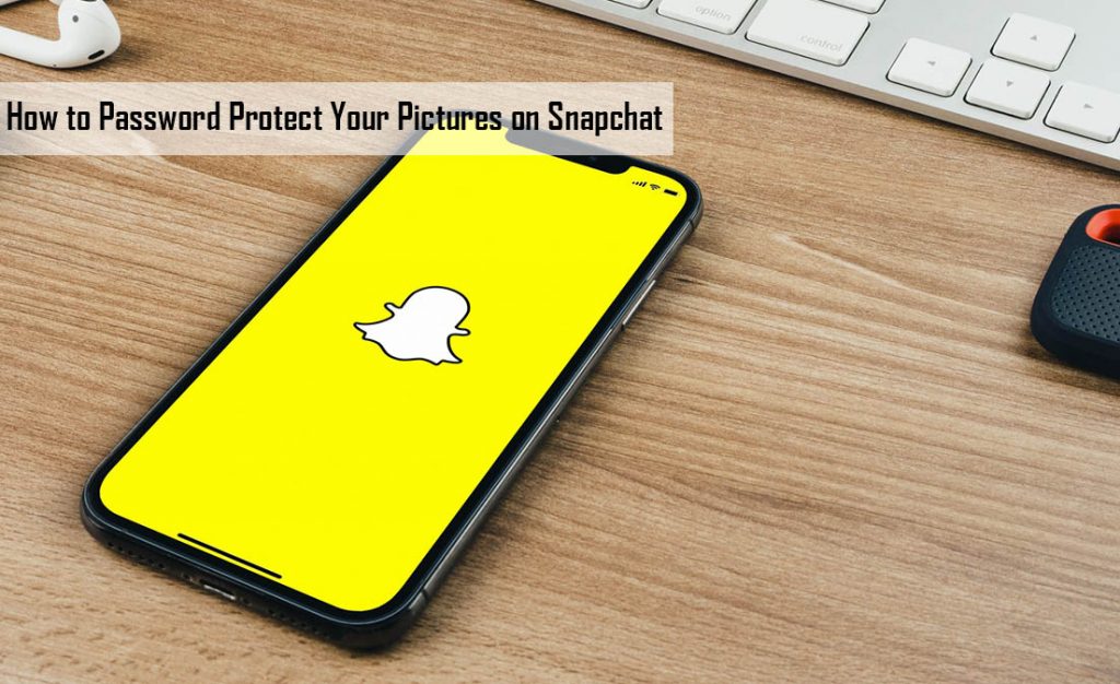 How to Password Protect Your Pictures on Snapchat