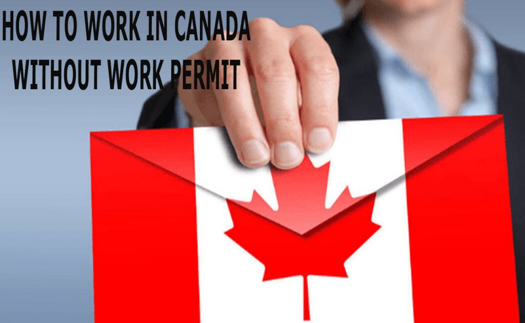 How to Work in Canada without Work Permit 