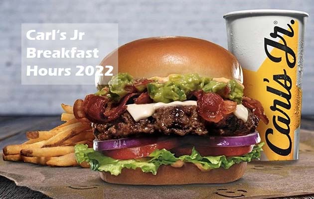 Carl‘s Jr Breakfast Hours 2022