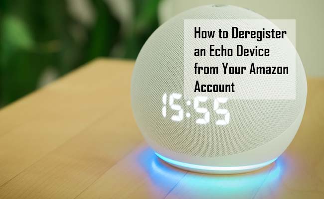 How to Deregister an Echo Device from Your Amazon Account