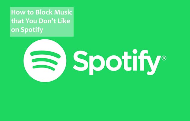 How to Block Music that You Don’t Like on Spotify