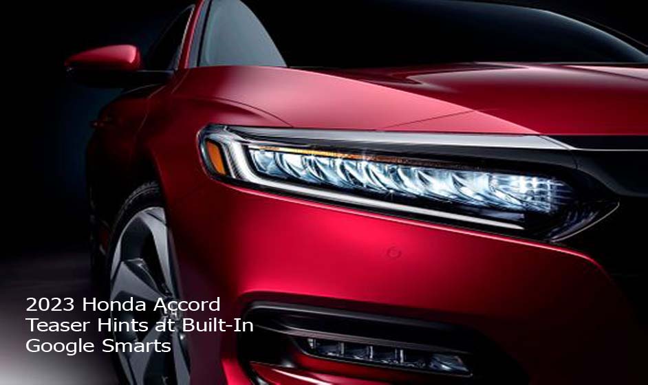 2023 Honda Accord Teaser Hints at Built-In Google Smarts
