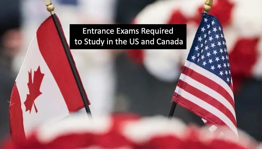 Entrance Exams Required to Study in the US and Canada