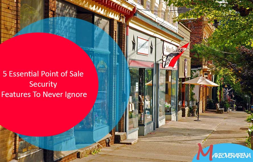 5 Essential Point of Sale Security Features To Never Ignore