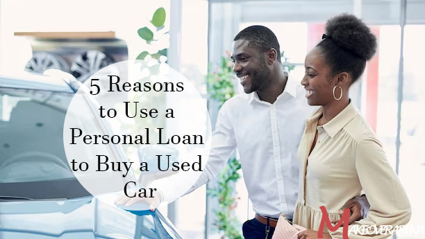 5 Reasons to Use a Personal Loan to Buy a Used Car