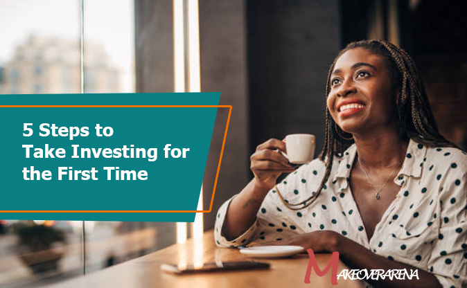 5 Steps to Take Investing for the First Time