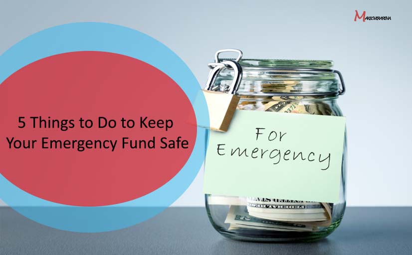 5 Things to Do to Keep Your Emergency Fund Safe