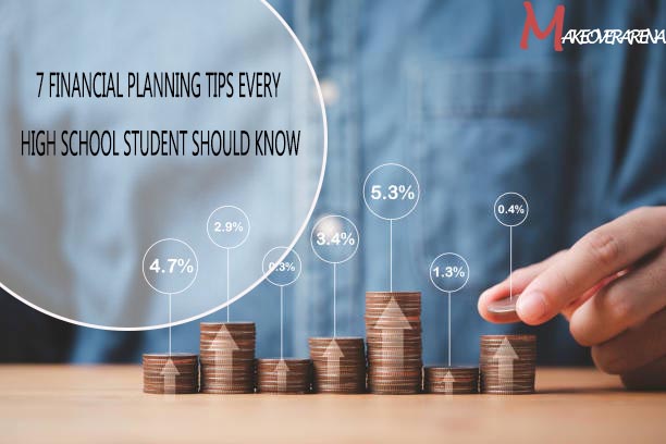 7 Financial Planning Tips Every High School Student Should Know