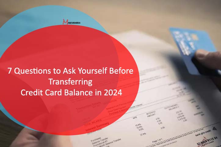 7 Questions to Ask Yourself Before Transferring Credit Card Balance in 2024