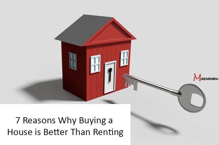 7 Reasons Why Buying a House is Better Than Renting