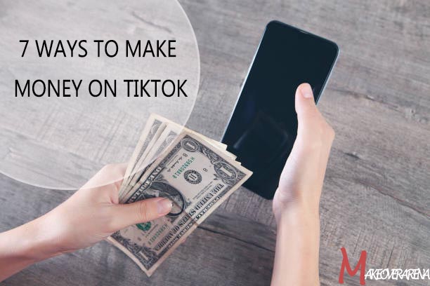 7 Ways to Make Money on TikTok