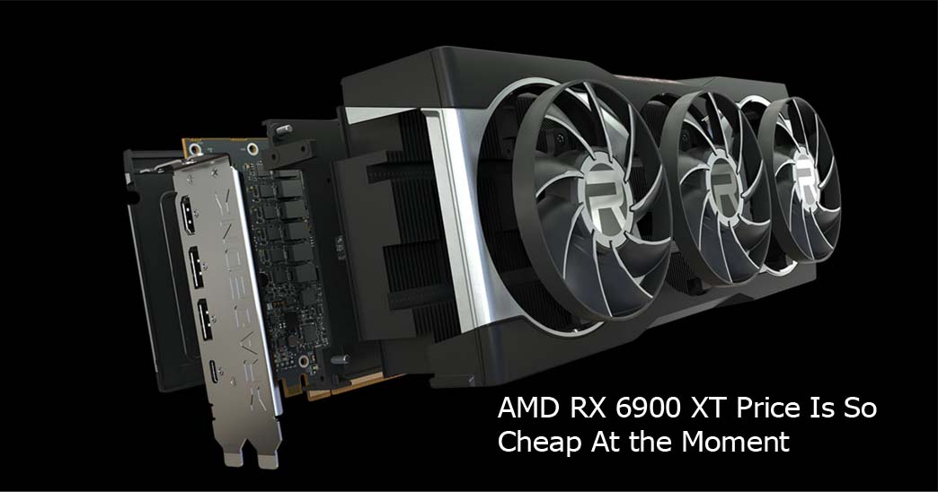 AMD RX 6900 XT Price Is So Cheap At the Moment