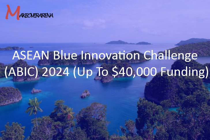 ASEAN Blue Innovation Challenge (ABIC) 2024 (Up To $40,000 Funding)