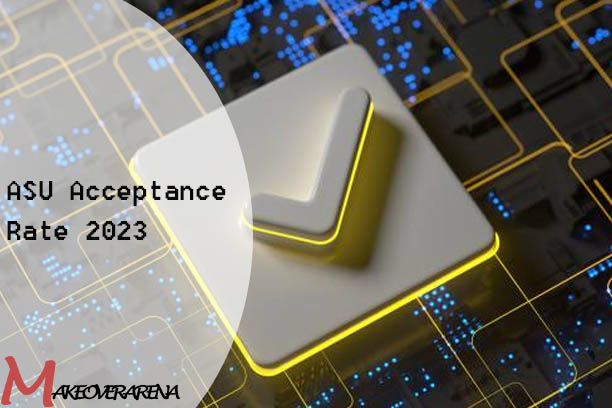ASU Acceptance Rate 2023 