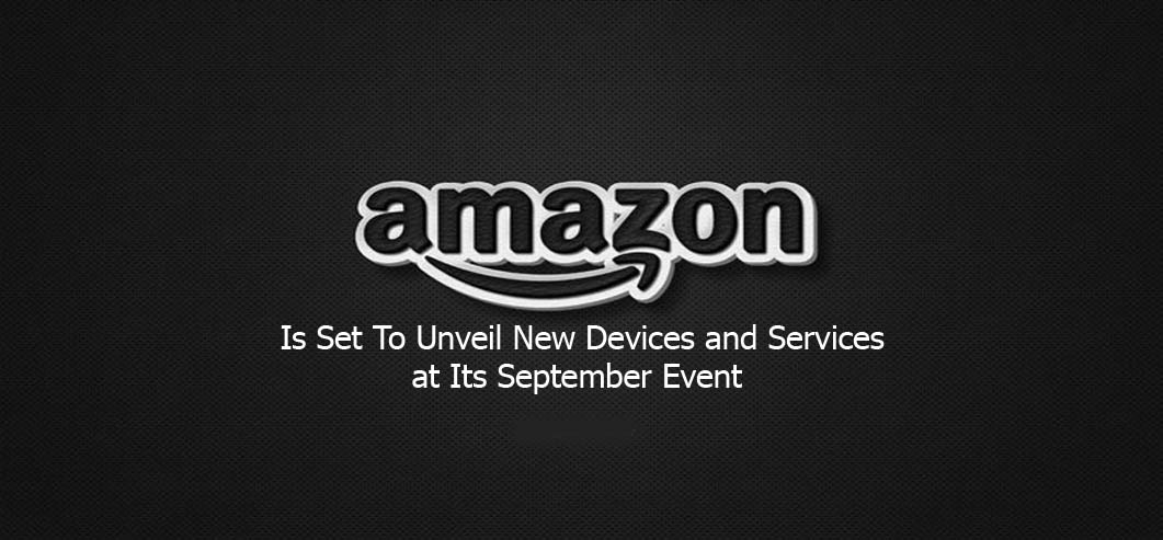 Amazon Is Set To Unveil New Devices and Services at Its September Event
