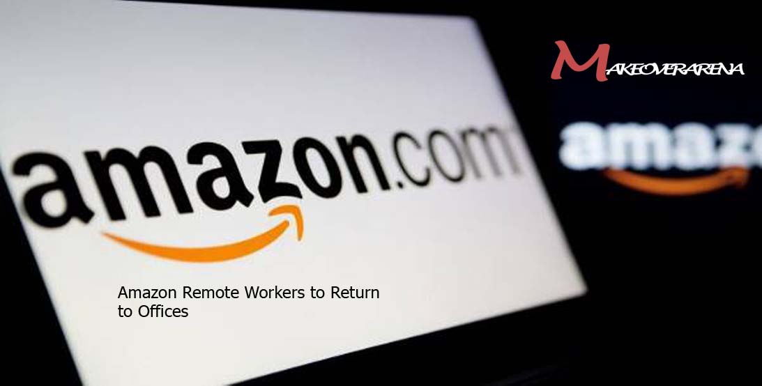 Amazon Remote Workers to Return to Offices