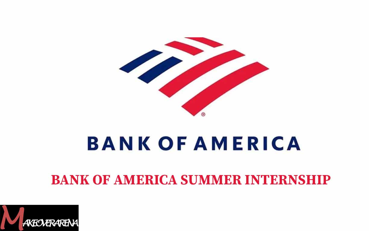 Bank of America Summer Internship 2024 APPLY NOW! Makeoverarena