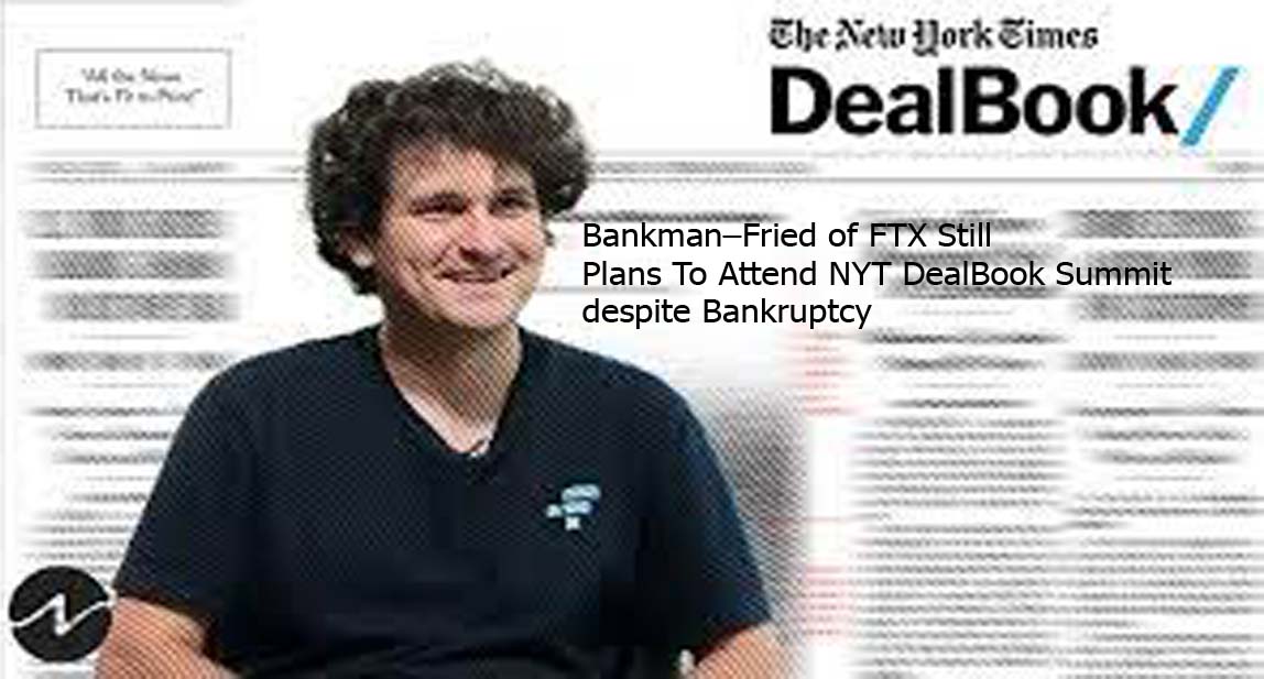 Bankman–Fried of FTX Still Plans To Attend NYT DealBook Summit despite Bankruptcy