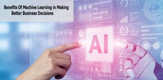 Benefits Of Machine Learning in Making Better Business Decisions