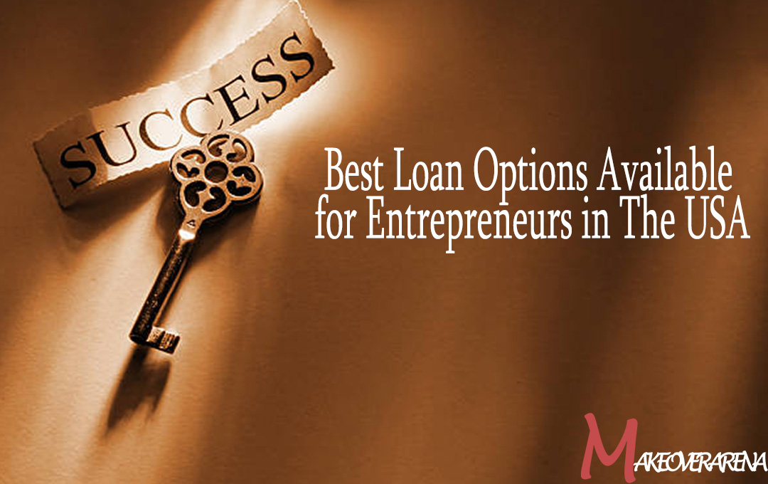 Best Loan Options Available for Entrepreneurs in The USA