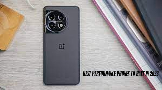 Best Performance Phones to Have in 2023