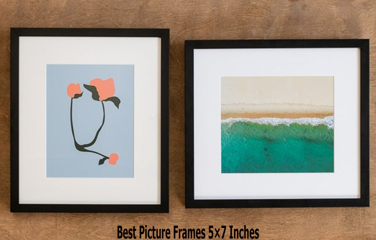Best Picture Frames 5×7 Inches