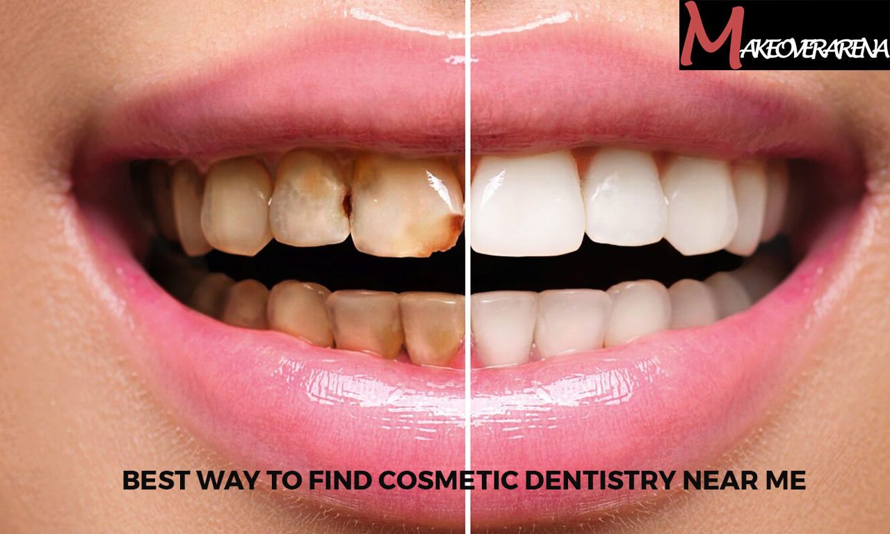 Best Way to Find Cosmetic Dentistry Near Me   