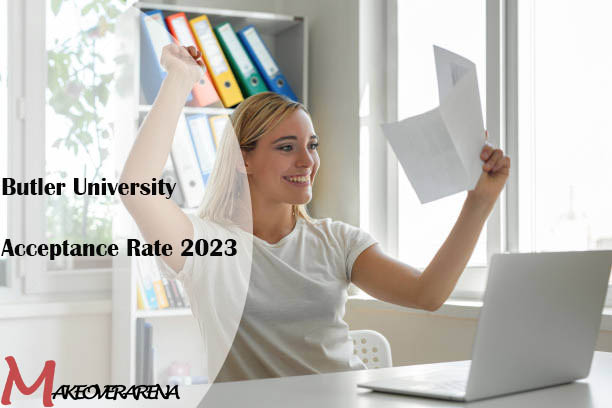 Butler University Acceptance Rate 2023