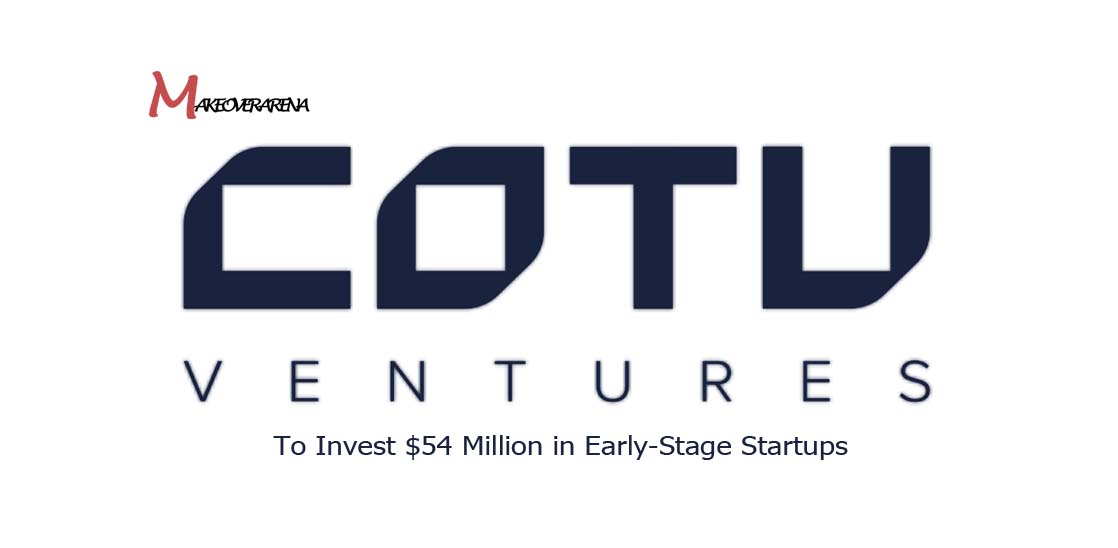 COTU Ventures To Invest $54 Million in Early-Stage Startups