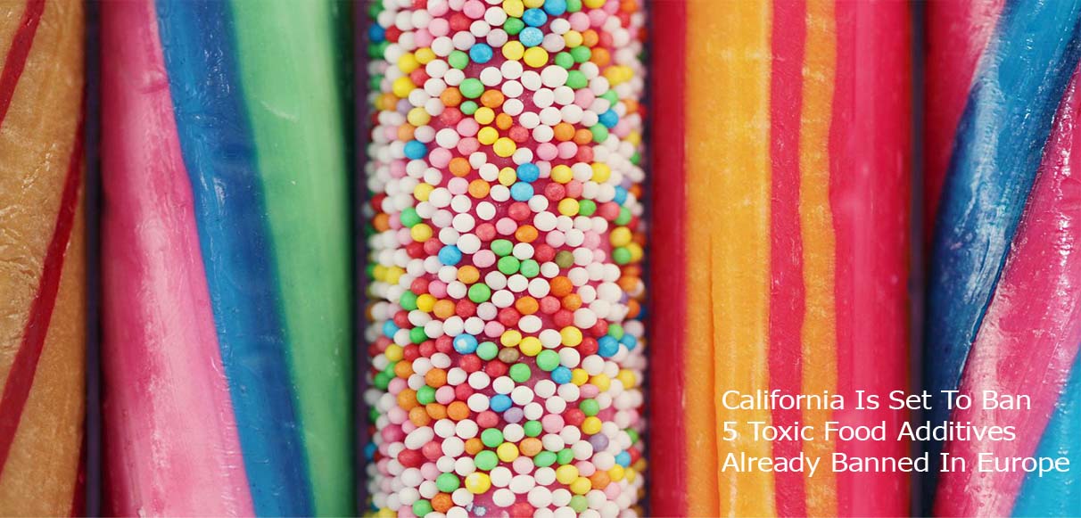 California Is Set To Ban 5 Toxic Food Additives Already Banned In Europe
