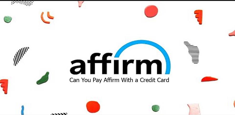 Can You Pay Affirm With a Credit Card