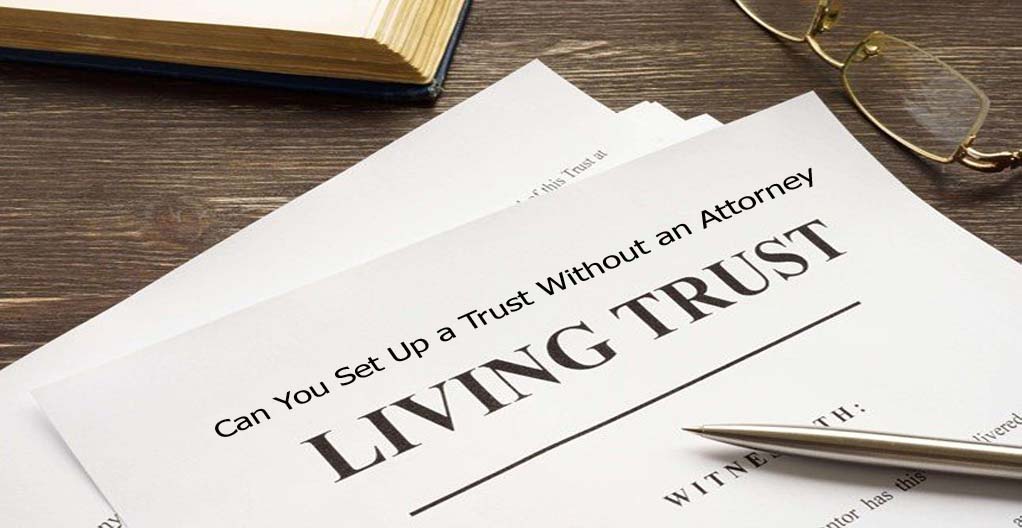 Can You Set Up a Trust Without an Attorney