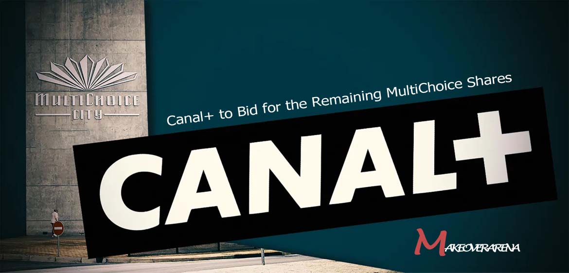 Canal+ to Bid for the Remaining MultiChoice Shares