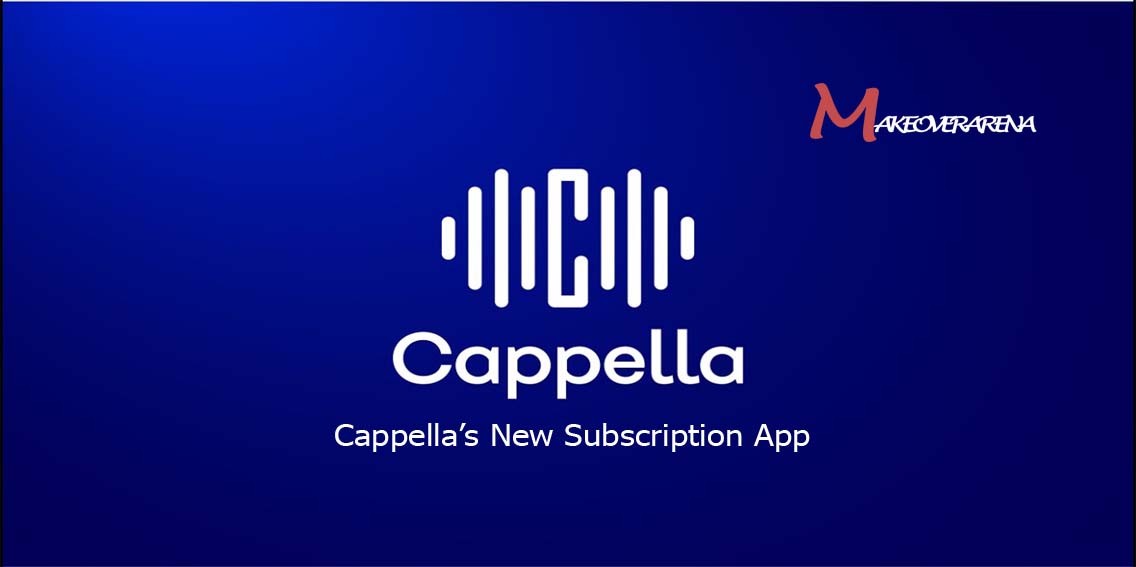 Cappella’s New Subscription App