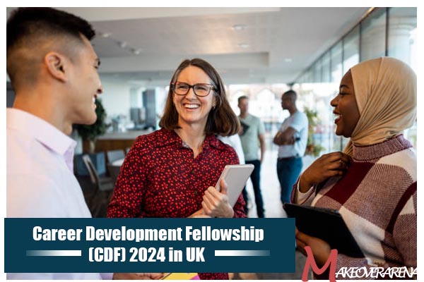 Career Development Fellowship (CDF) 2024 in UK 
