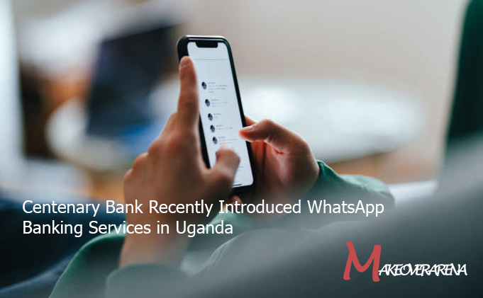 Centenary Bank Recently Introduced WhatsApp Banking Services in Uganda