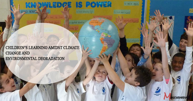 Children’s Learning Amidst Climate Change and Environmental Degradation
