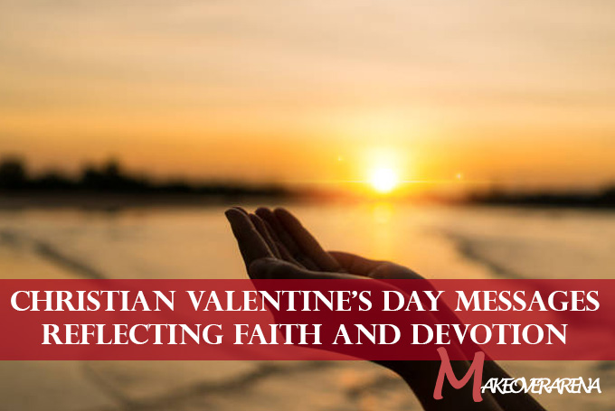 Christian Valentine’s Day Messages Reflecting Faith and Devotion