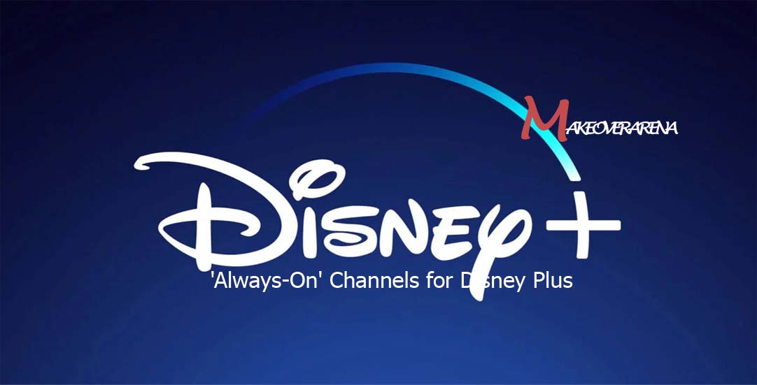 Disney Eyes 'Always-On' Channels for Disney Plus