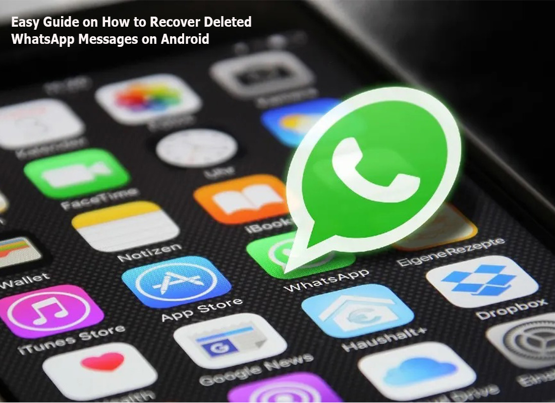 Easy Guide on How to Recover Deleted WhatsApp Messages on Android