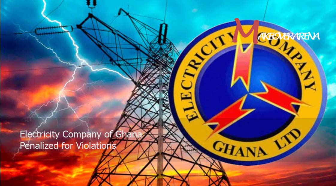 Electricity Company of Ghana Penalized for Violations