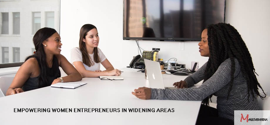 Empowering Women Entrepreneurs in Widening Areas