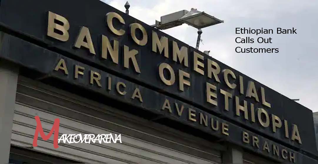 Ethiopian Bank Calls Out Customers