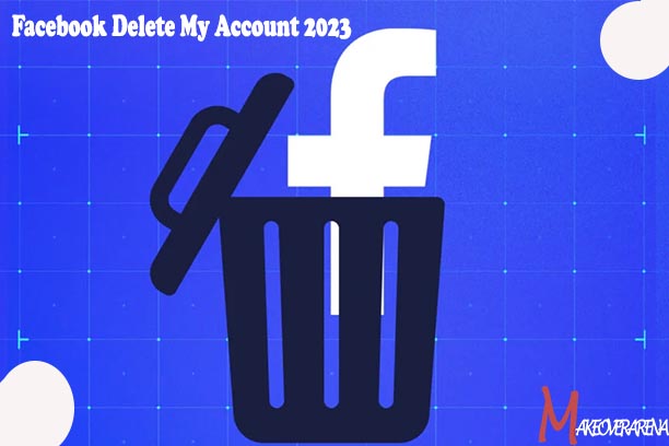 Facebook Delete My Account 2023 