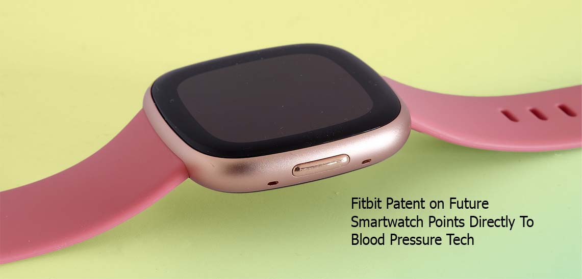 Fitbit Patent on Future Smartwatch Points Directly To Blood Pressure Tech