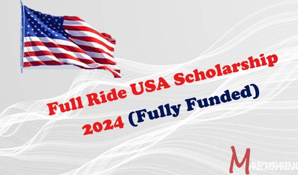 Full Ride USA Scholarship 2024 (Fully Funded) - APPLY NOW | Makeoverarena