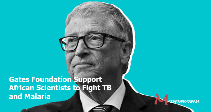 Gates Foundation Support African Scientists to Fight TB and Malaria