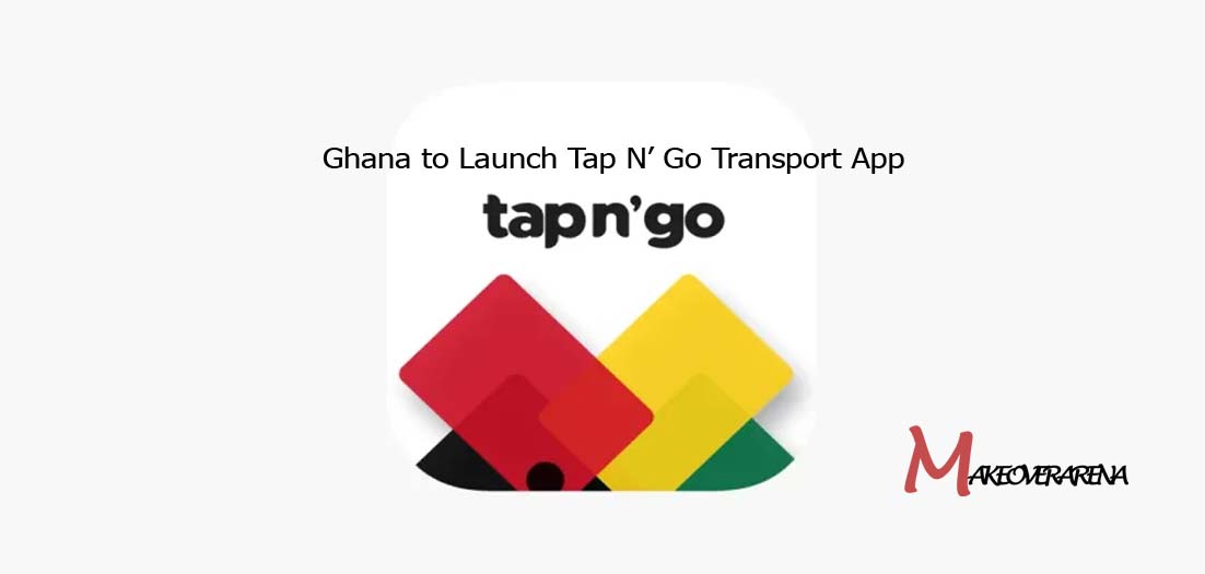 Ghana to Launch Tap N’ Go Transport App   