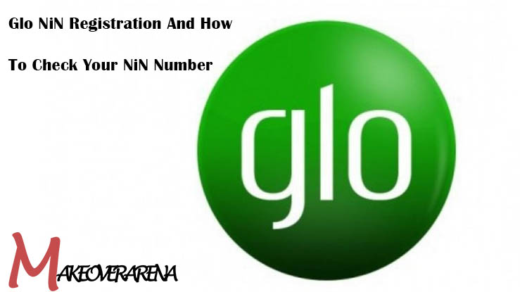 Glo NiN Registration And How To Check Your NiN Number